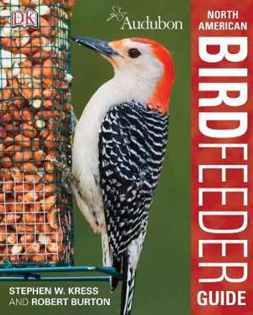 Audubon North American Birdfeeder Guide by Robert Burton