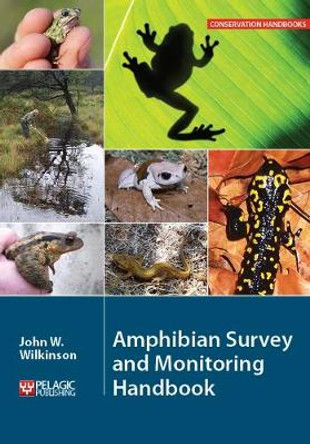 Amphibian Survey and Monitoring Handbook by John W. Wilkinson