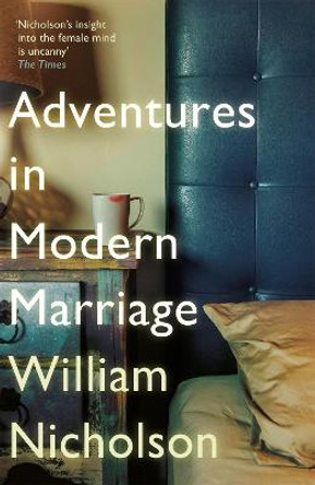 Adventures in Modern Marriage by William Nicholson