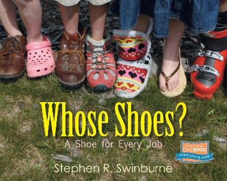 Whose Shoes?: A Shoe for Every Job by Stephen R. Swinburne