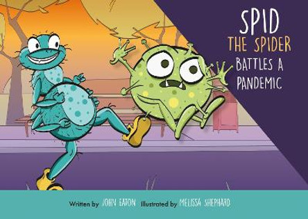 Spid Spid the Spider battles a Pandemic Virus: A great holiday with Bid and Herman earns them seven days Isolation by John Eaton
