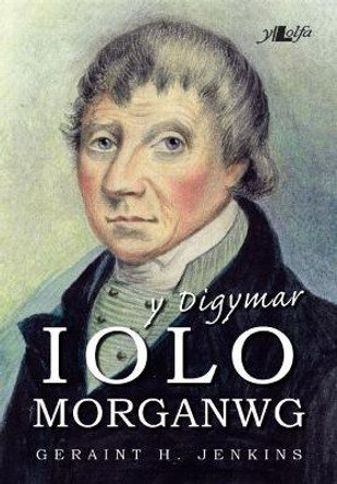 Digymar Iolo Morganwg, Y by Geraint H. Jenkins