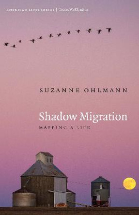 Shadow Migration: Mapping a Life by Suzanne Ohlmann