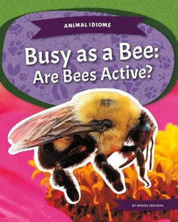 Busy as a Bee: Are Bees Active? by Marne Ventura
