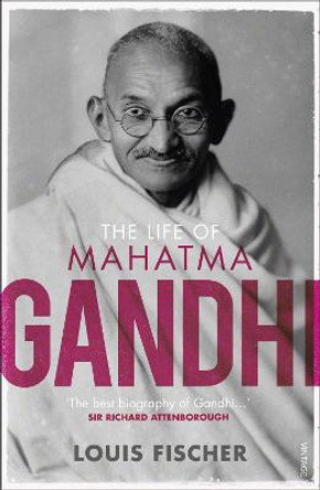 The Life of Mahatma Gandhi by Louis Fischer