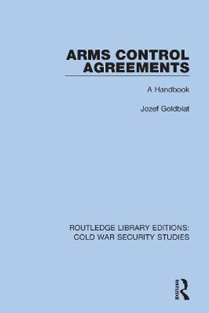 Arms Control Agreements: A Handbook by Jozef Goldblat