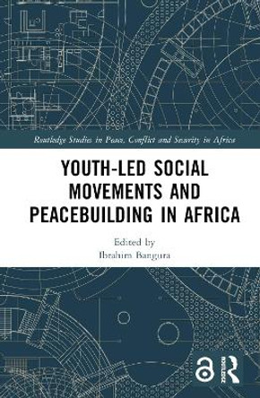 Youth-Led Social Movements and Peacebuilding in Africa by Ibrahim Bangura