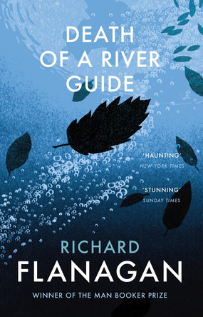 Death of a River Guide by Richard Flanagan Death of a River Guide by Richard Flanagan
