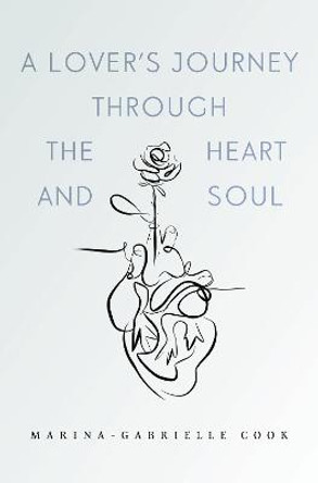 A Lover's Journey Through The Heart and Soul by Marina-Gabrielle Cook