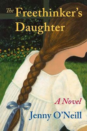 The Freethinker's Daughter by Jenny O'Neill