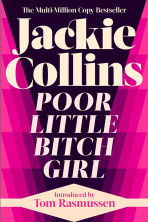 Poor Little Bitch Girl: introduced by Tom Rasmussen by Jackie Collins