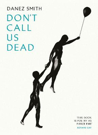 Don't Call Us Dead by Danez Smith