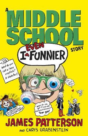 I Even Funnier: A Middle School Story: (I Funny 2) by James Patterson