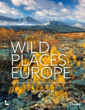 Wild Places of Europe: Astounding views of the continent’s most beautiful nature sites by Wouter Pattyn