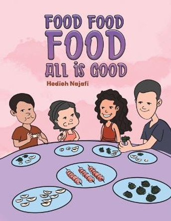 Food Food Food All is Good by Hedieh Najafi