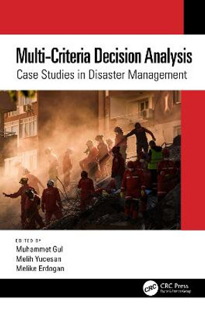 Multi-Criteria Decision Analysis: Case Studies in Disaster Management by Muhammet Gul
