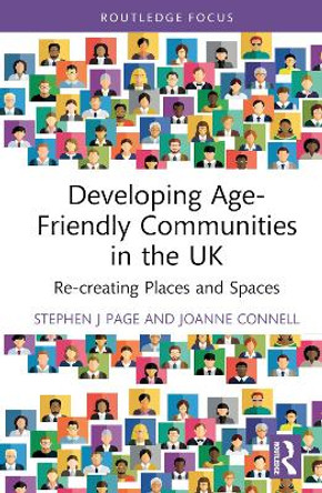 Developing Age-Friendly Communities in the UK: Re-creating Places and Spaces by Stephen J. Page