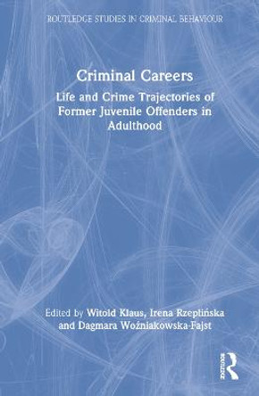 Criminal Careers: Life and Crime Trajectories of Former Juvenile Offenders in Adulthood by Witold Klaus