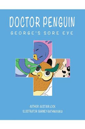 Doctor Penguin - George's Sore Eye by Alistair Lock