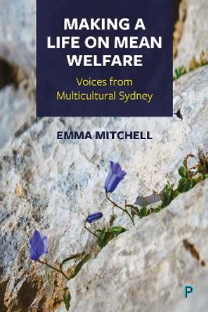 Making a Life on Mean Welfare: Voices from Multicultural Sydney by Emma Mitchell