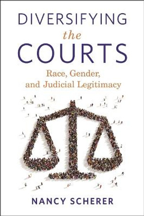 Diversifying the Courts: Race, Gender, and Judicial Legitimacy by Nancy Scherer