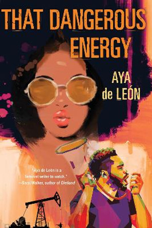 That Dangerous Energy by Aya De Leon