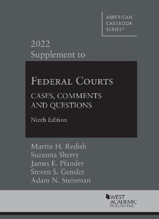 Federal Courts: Cases, Comments and Questions, 2022 Supplement by Martin H. Redish