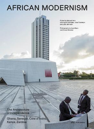 African Modernism: The Architecture of Independence. Ghana, Senegal, Côte d'Ivoire, Kenya, Zambia by Manuel Herz