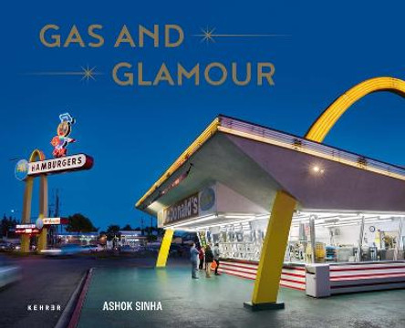 Gas And Glamour by Ashok Sinha