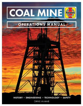 Coal Mine Operations Manual: History * Engineering * Technology * Community by Chris McNab