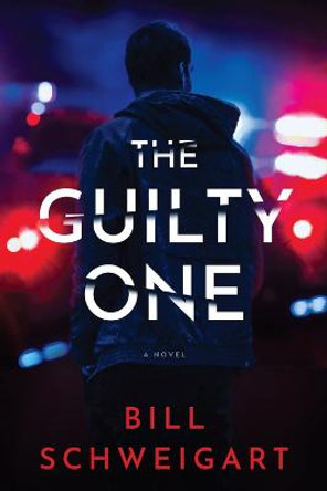 The Guilty One: A Novel by Bill Schweigart