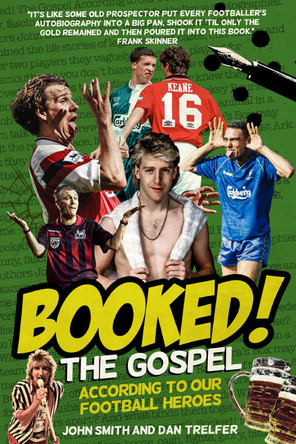 Booked!: The Gospel According to our Football Heroes by John Smith