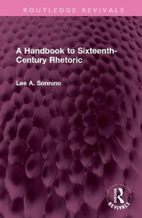 A Handbook to Sixteenth-Century Rhetoric by Lee A. Sonnino