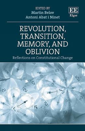 Revolution, Transition, Memory, and Oblivion: Reflections on Constitutional Change by Martin Belov