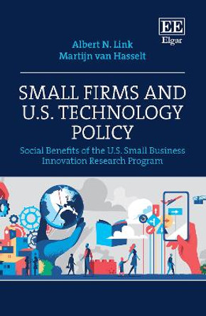 Small Firms and U.S. Technology Policy: Social Benefits of the U.S. Small Business Innovation Research Program by Albert N. Link