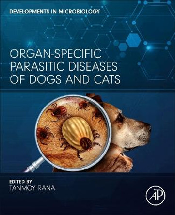 Organ-Specific Parasitic Diseases of Dogs and Cats by Tanmoy Rana