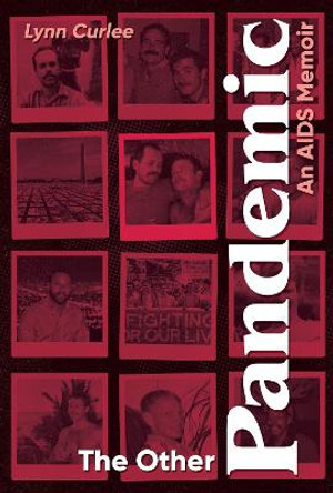 The Other Pandemic: An AIDS Memoir by Lynn Curlee