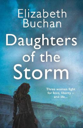 Daughters of the Storm by Elizabeth Buchan
