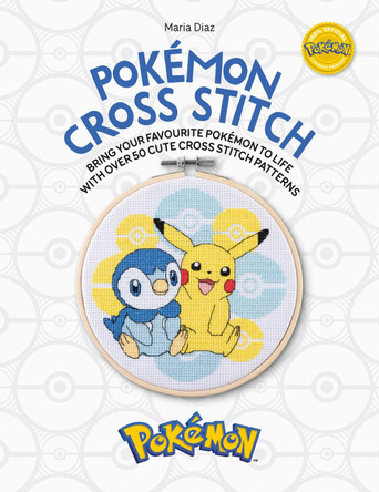 Pokémon Cross Stitch: Bring your favorite Pokémon to life with over 50 cute cross stitch patterns by Maria Diaz