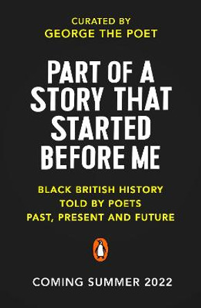 Part of a Story That Started Before Me: Poems about Black British History by George the Poet