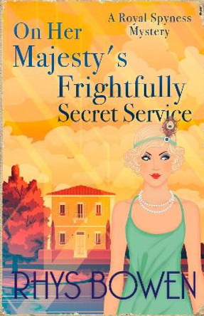 On Her Majesty's Frightfully Secret Service by Rhys Bowen