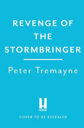 Revenge of the Stormbringer: Sister Fidelma Mysteries Book 34 by Peter Tremayne