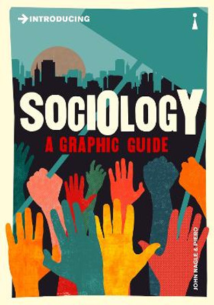 Introducing Sociology: A Graphic Guide by John Nagle