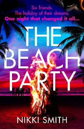 The Beach Party: Escape to Mallorca with the hottest, twistiest thriller of 2023 by Nikki Smith