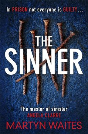 The Sinner: In prison not everyone is guilty . . . by Martyn Waites