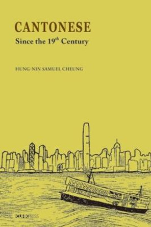 Cantonese: Since the Nineteenth Century by Hung-nin Samual Cheung