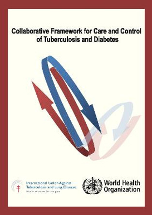 Collaborative Framework for Care and Control of Tuberculosis and Diabetes by World Health Organization