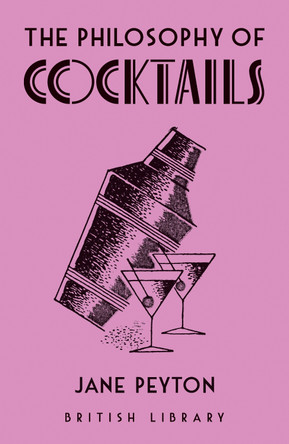 The Philosophy of Cocktails Jane Peyton 9780712354530