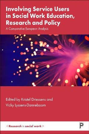 Involving Service Users in Social Work Education, Research and Policy: A Comparative European Analysis by Kristel Driessens