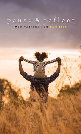 Pause and Reflect: Meditations for Families by - Baha'i Publishing Trust